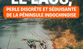 Le Laos, perle discrète et séduisante de la péninsule indoch