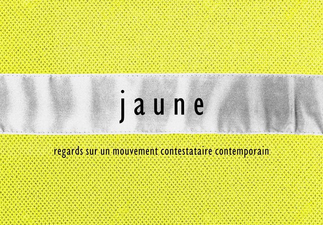 jaune - Regards sur un mouvement contestataire contemporain