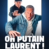 Laurent Baffie - Oh P****n Laurent !